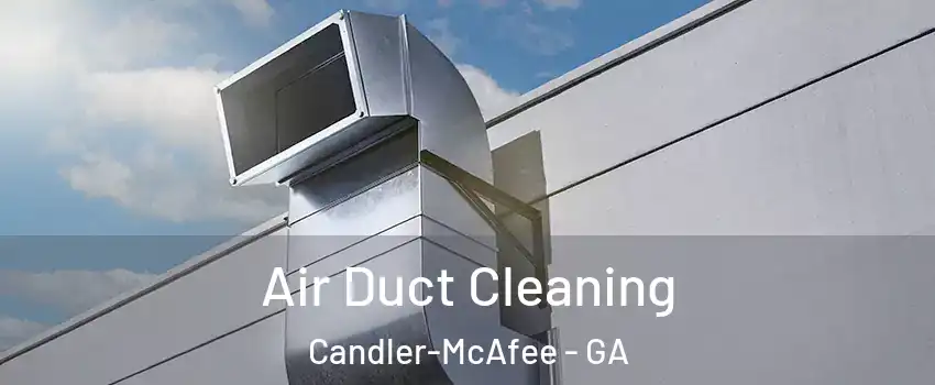  Air Duct Cleaning Candler-McAfee - GA