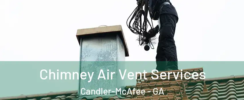  Chimney Air Vent Services Candler-McAfee - GA