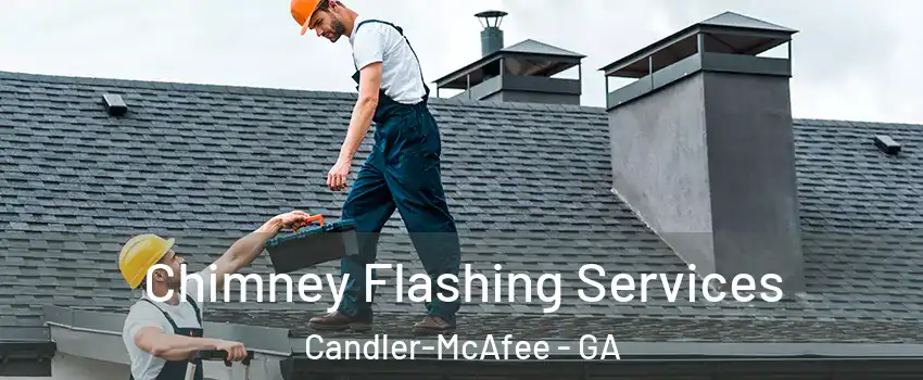 Chimney Flashing Services Candler-McAfee - GA