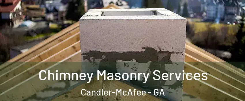  Chimney Masonry Services Candler-McAfee - GA
