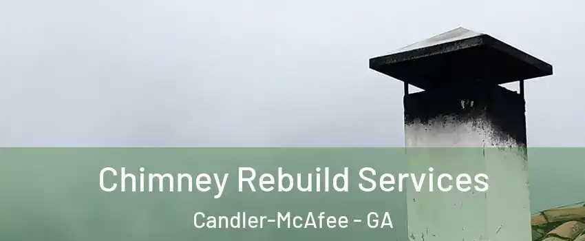  Chimney Rebuild Services Candler-McAfee - GA