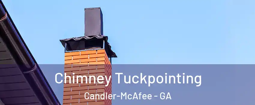  Chimney Tuckpointing Candler-McAfee - GA