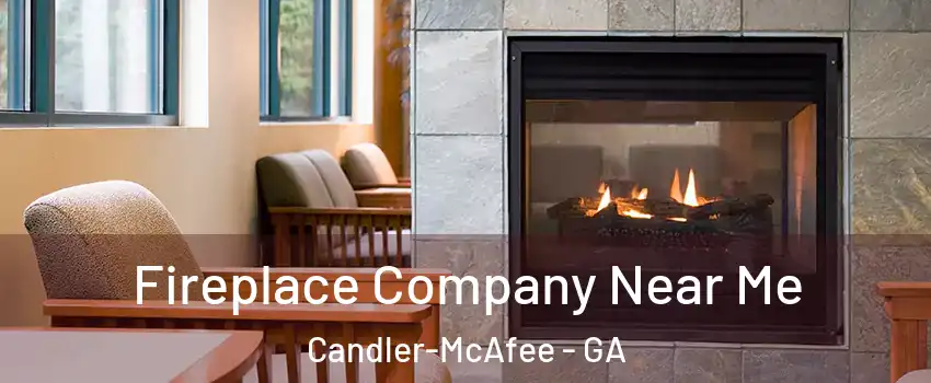  Fireplace Company Near Me Candler-McAfee - GA