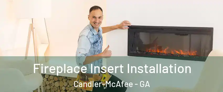  Fireplace Insert Installation Candler-McAfee - GA