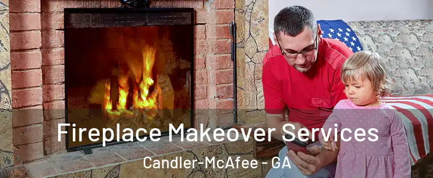  Fireplace Makeover Services Candler-McAfee - GA