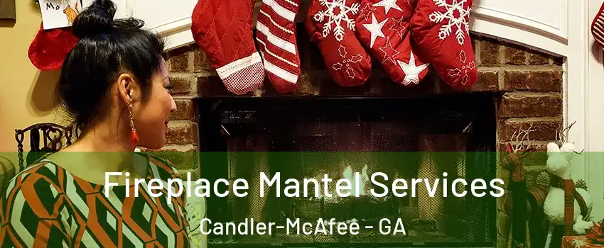  Fireplace Mantel Services Candler-McAfee - GA