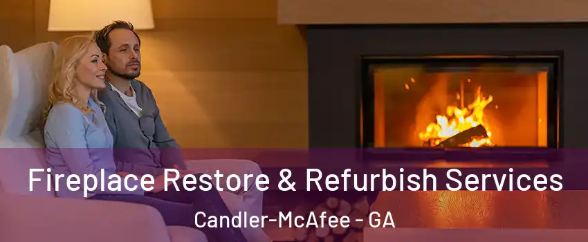  Fireplace Restore & Refurbish Services Candler-McAfee - GA