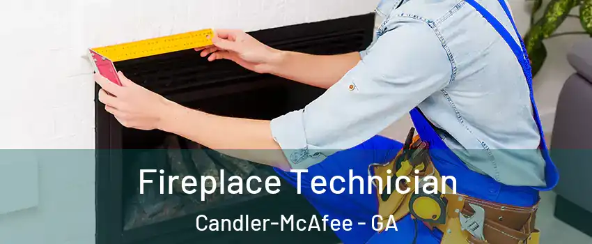  Fireplace Technician Candler-McAfee - GA