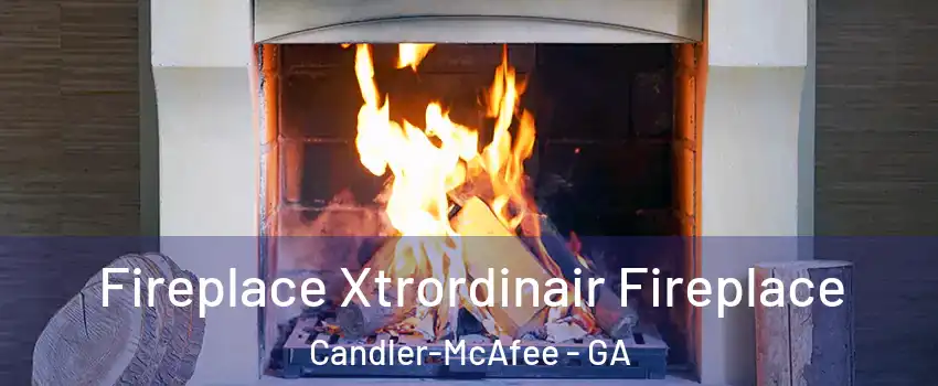  Fireplace Xtrordinair Fireplace Candler-McAfee - GA