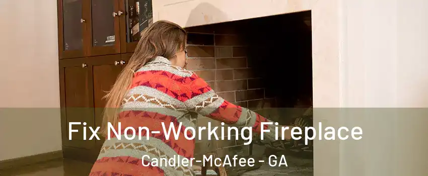  Fix Non-Working Fireplace Candler-McAfee - GA