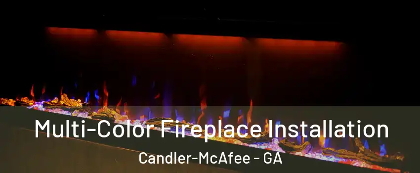  Multi-Color Fireplace Installation Candler-McAfee - GA