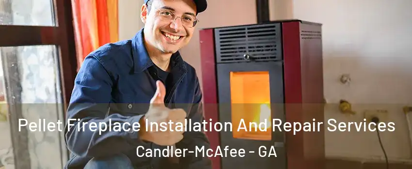  Pellet Fireplace Installation And Repair Services Candler-McAfee - GA