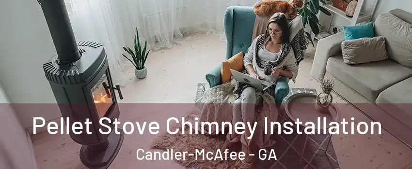  Pellet Stove Chimney Installation Candler-McAfee - GA