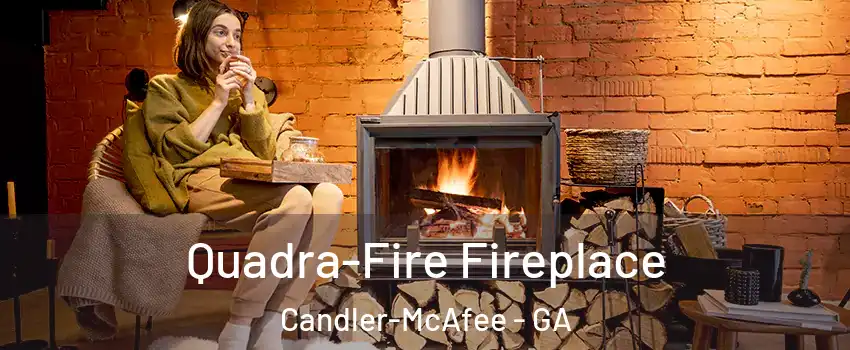  Quadra-Fire Fireplace Candler-McAfee - GA