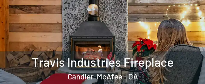  Travis Industries Fireplace Candler-McAfee - GA