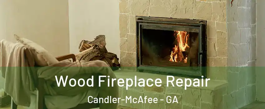  Wood Fireplace Repair Candler-McAfee - GA