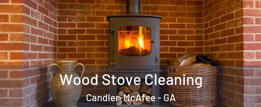  Wood Stove Cleaning Candler-McAfee - GA